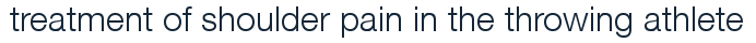 treatment of shoulder pain in the throwing athlete